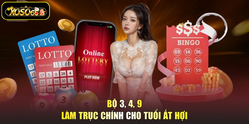 Bộ 3, 4, 9 làm trục chính cho tuổi Ất Hợi