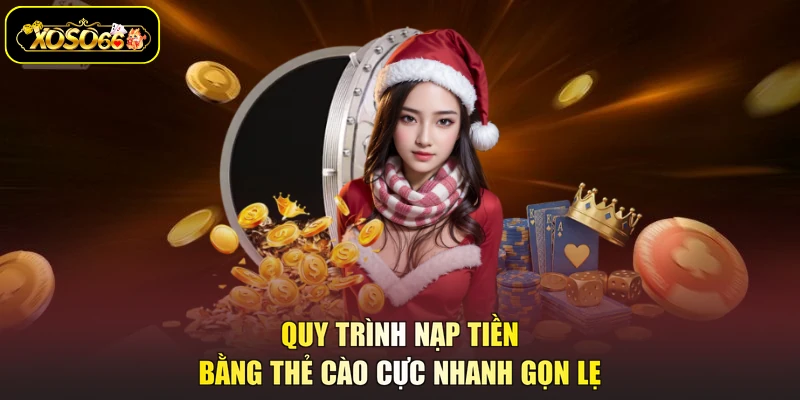 Quy trình nạp tiền bằng thẻ cào cực nhanh gọn lẹ
