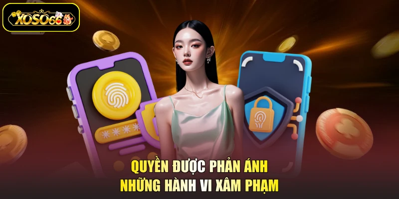 Quyền được phản ánh những hành vi xâm phạm