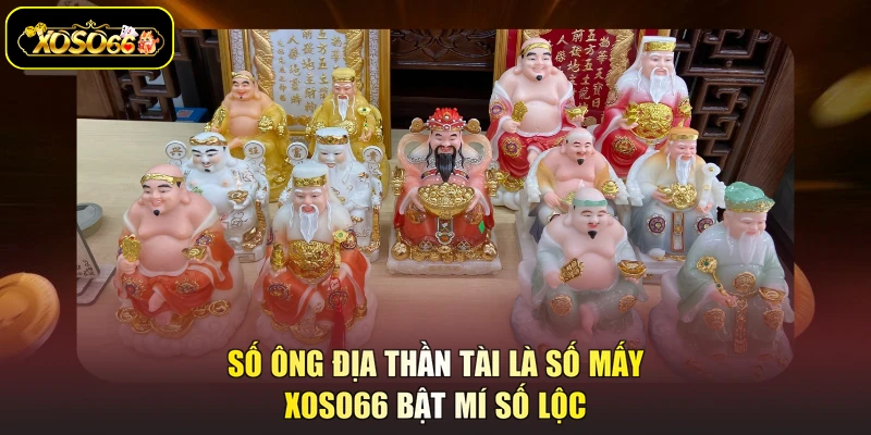số ông địa thần tài là số mấy