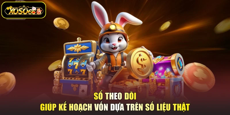 Sổ theo dõi giúp kế hoạch vốn dựa trên số liệu thật