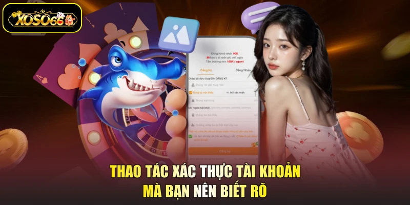 Thao tác xác thực tài khoản mà bạn nên biết rõ