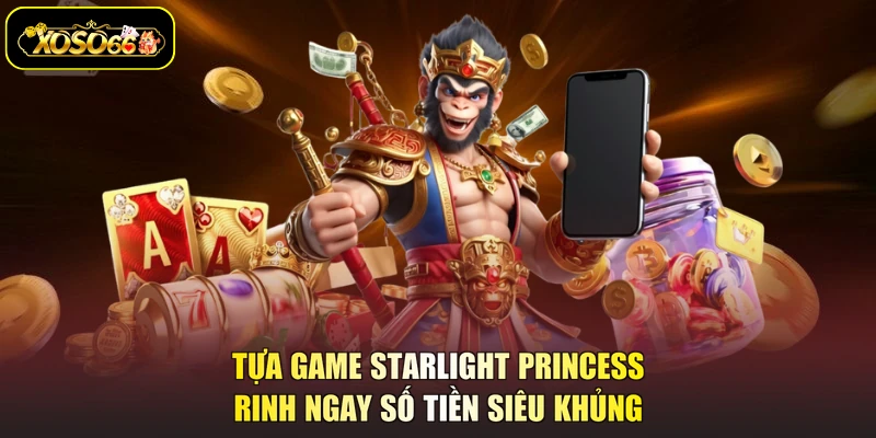 Tựa game Starlight Princess rinh ngay số tiền siêu khủng